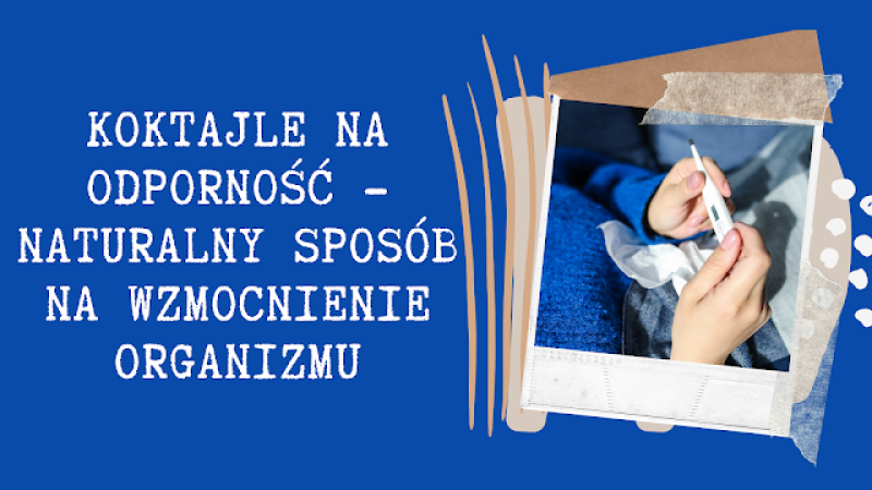 Koktajle na odporność - naturalny sposób na wzmocnienie organizmu