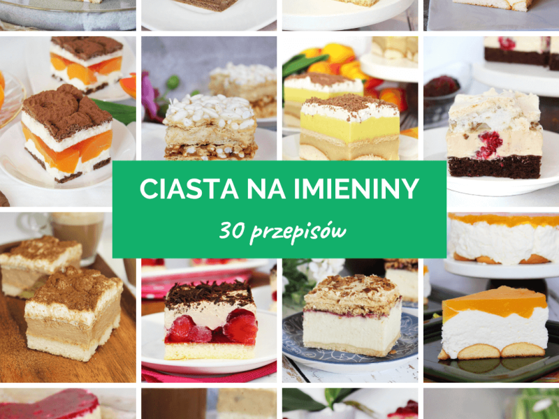 30 pomysłów na CIASTA NA IMIENINY