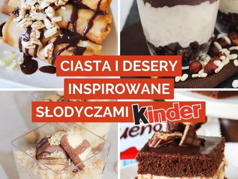 Ciasta i desery inspirowane słodyczami Kinder