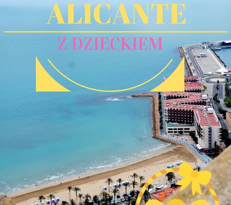 Costa Blanca- Alicante z dzieckiem. 