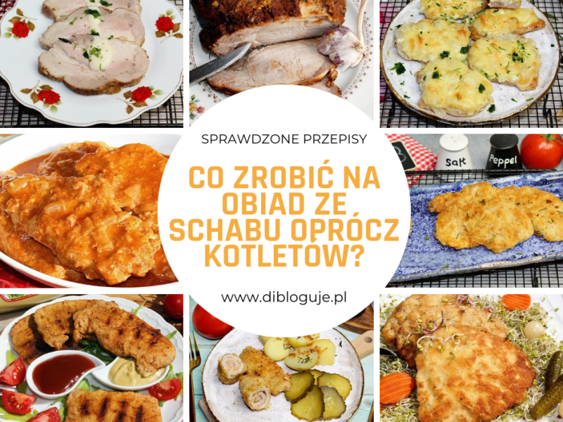 Co zrobić na obiad ze schabu? Poznaj 12 sprawdzonych przepisów