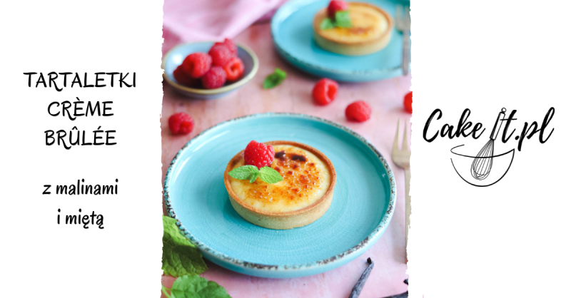 Tartaletki crème brûlée z malinami i miętą – przepis i tutorial