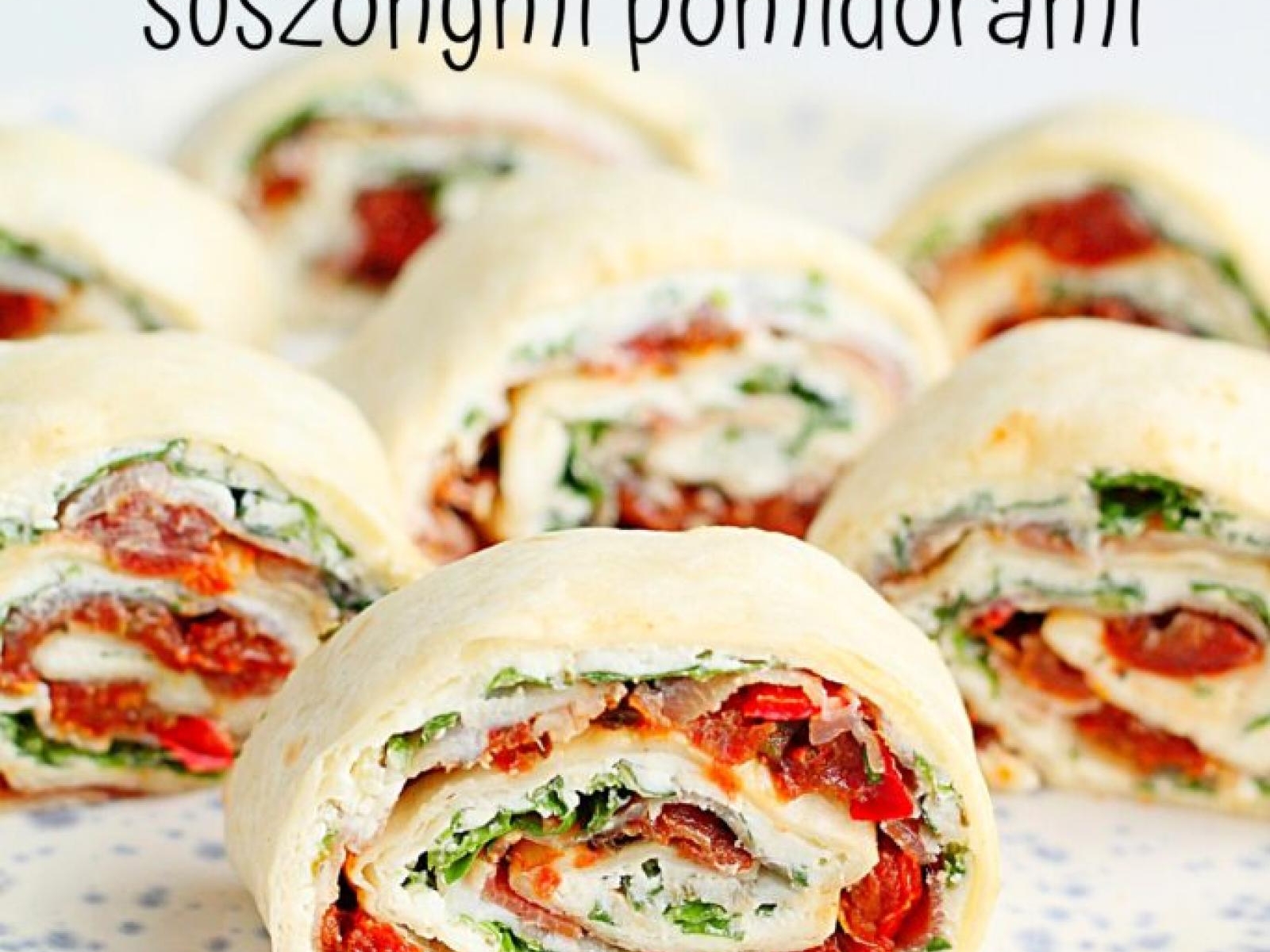 Roladki z tortilli z serkiem, rukolą, szynką, suszonymi pomidorami