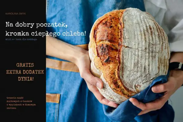 Na dobry początek,  kromka ciepłego chleba! NOWY E-BOOK JUŻ W SPRZEDAŻY!