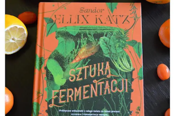 Sztuka fermentacji - Sandor Ellix Katz - kilka słów o książce.