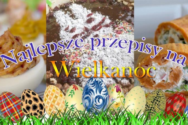 Najlepsze dania na Wielkanoc - zestawienie najlepszych świątecznych przepisów