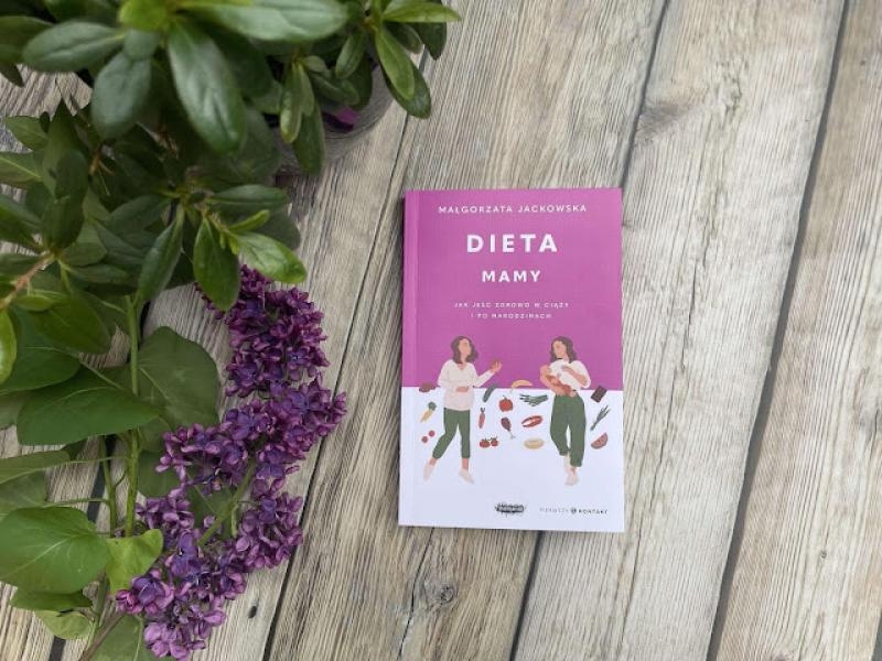 Dieta mamy. Jak jeść zdrowo w ciąży i po narodzinach – Małgorzata Jackowska