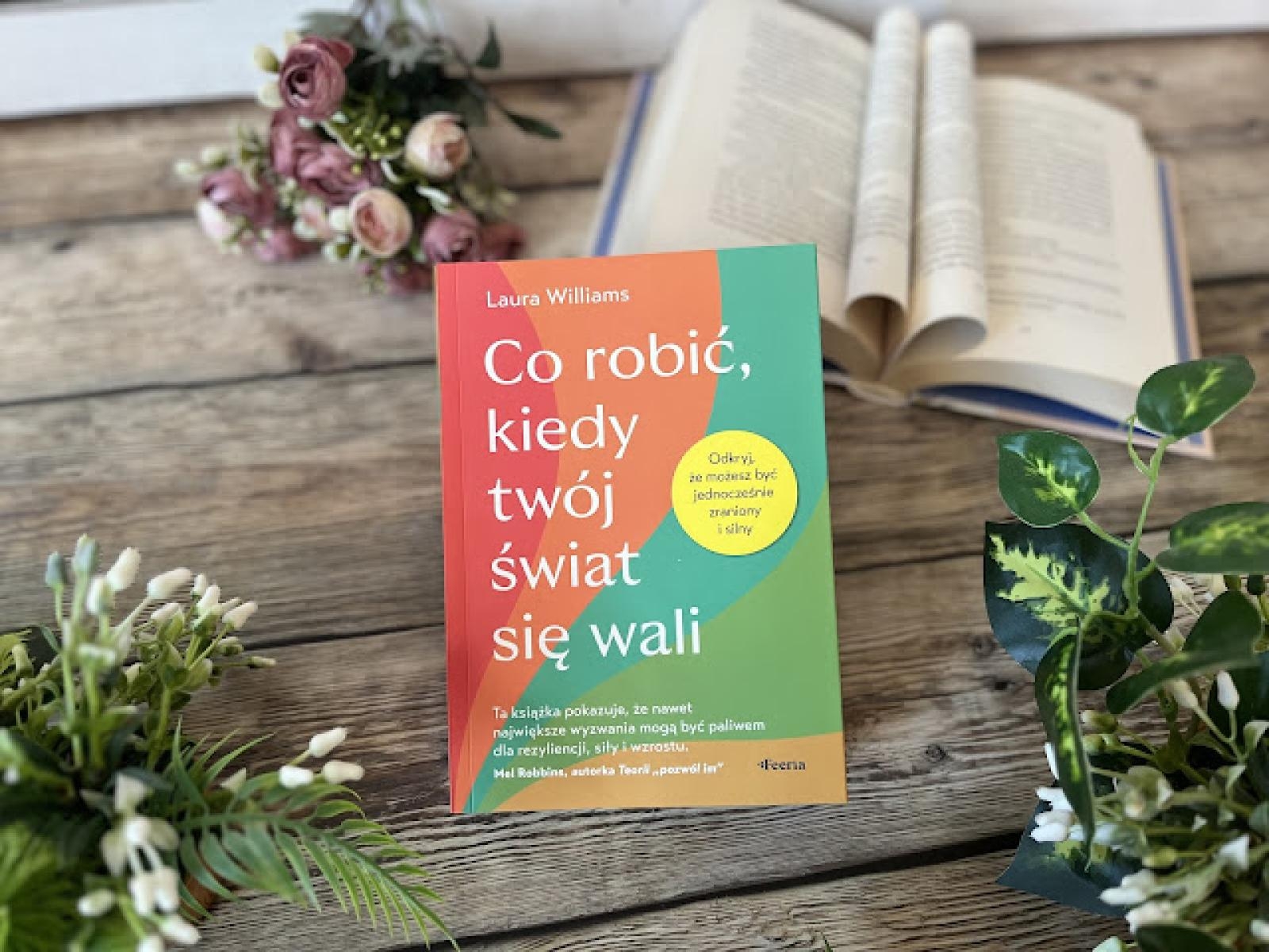 Co robić, kiedy twój świat się wali – Laura Williams