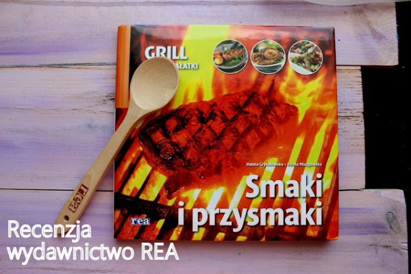 Grill - smaki i przysmaki - Książka od wydawnictwa REA