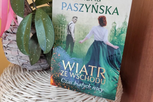 Wiatr ze wschodu. Czas białych nocy. Maria Paszyńska – recenzja