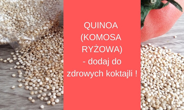QUINOA czyli KOMOSA Ryżowa jako dodatek do koktajli
