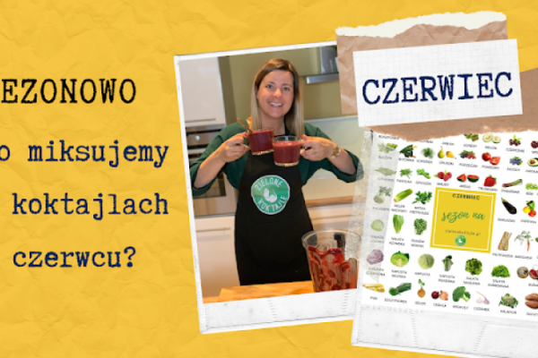 CZERWIEC, sezonowe owoce i warzywa w czerwcu