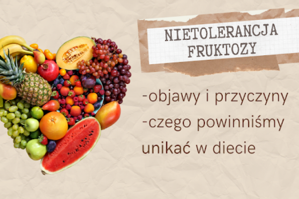 Wzdęcia, częste bóle brzucha, biegunki, a może to nietolerancja fruktozy?