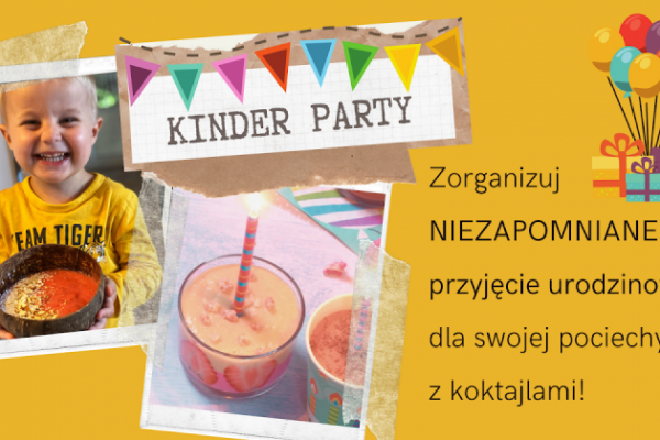Kinder Party z koktajlami! Zachwyć swoje dziecko i gości zdrowym menu!