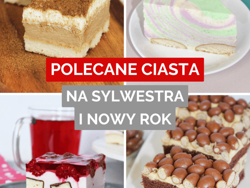 Ciasta na Sylwestra i Nowy Rok – 25 najlepszych przepisów