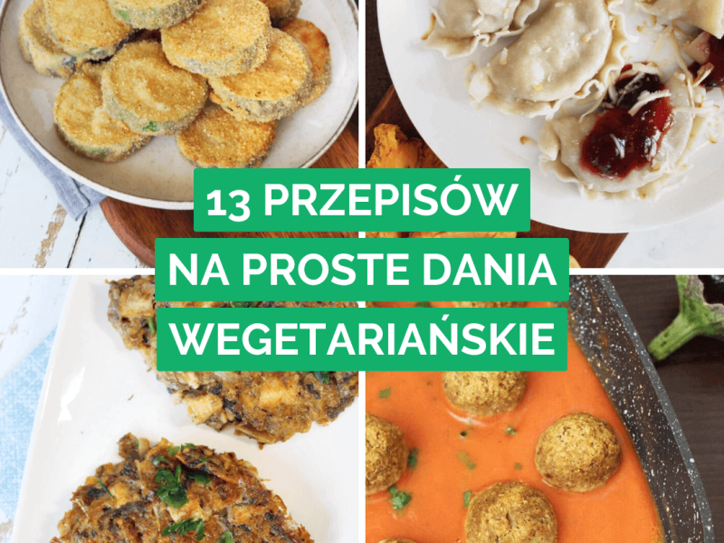 13 przepisów na proste dania wegetariańskie na obiad