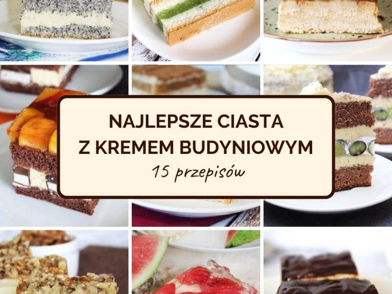 Ciasta z kremem budyniowym – 15 najlepszych przepisów