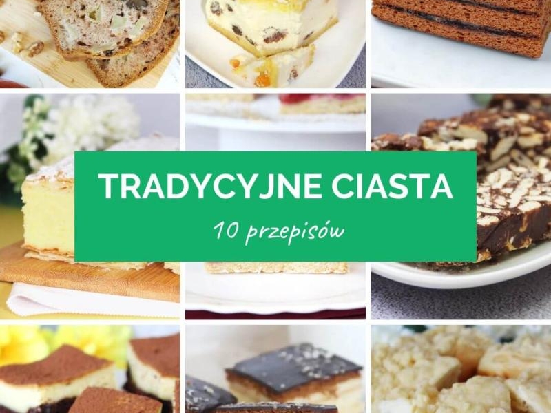 10 sprawdzonych przepisów na tradycyjne ciasta