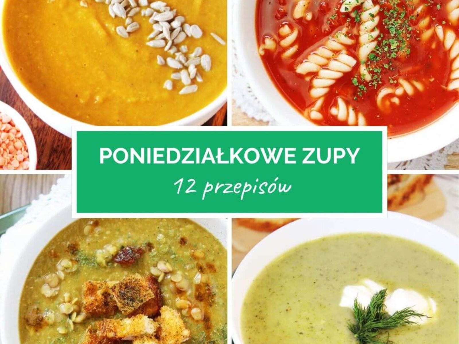 Zupa na poniedziałek – 12 moich ulubionych przepisów