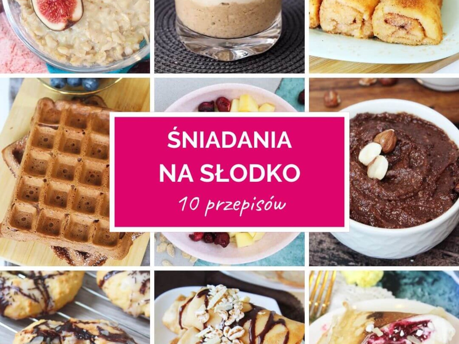 10 przepisów na śniadania na słodko