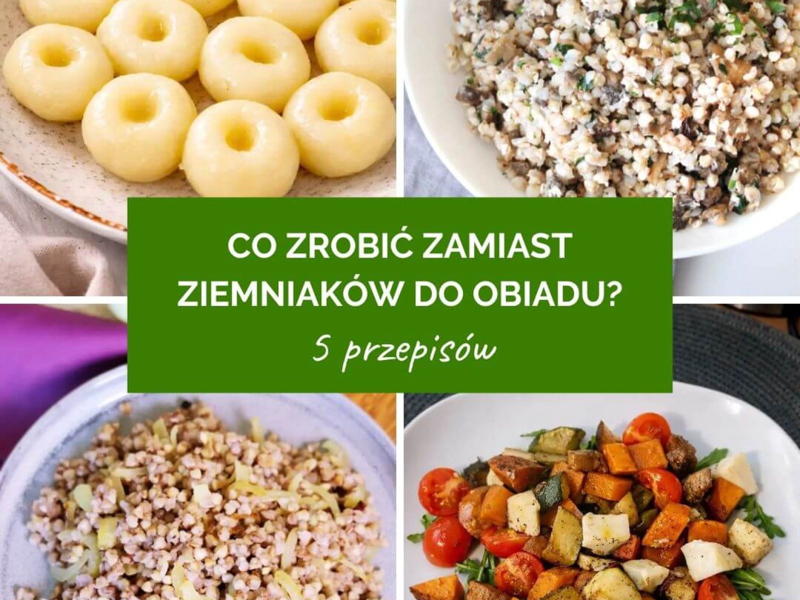 Co zamiast ziemniaków do obiadu? 5 pomysłów