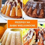 4 przepisy na babki...