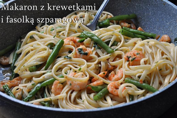 Makaron z krewetkami i fasolką szparagową