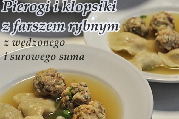 Pierogi z rybą. Bulion z pierogami i klopsikami z suma.