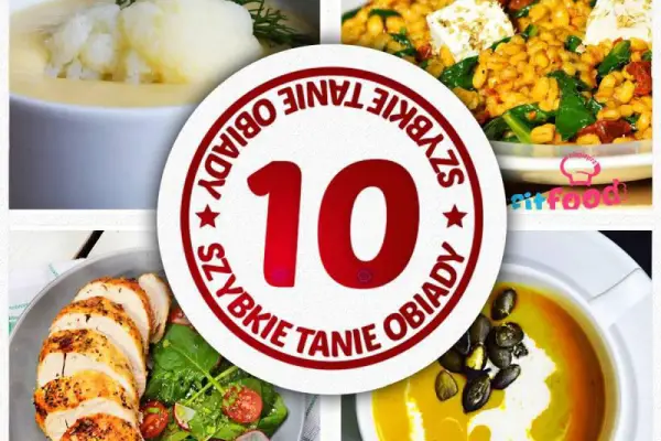 TOP 10 przepisów na tanie i szybkie obiady