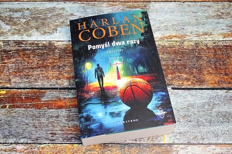 Pomyśl dwa razy  Harlan Coben - recenzja