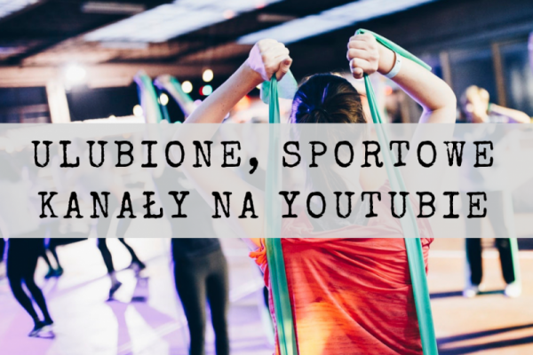 Ulubione, sportowe kanały na YouTubie