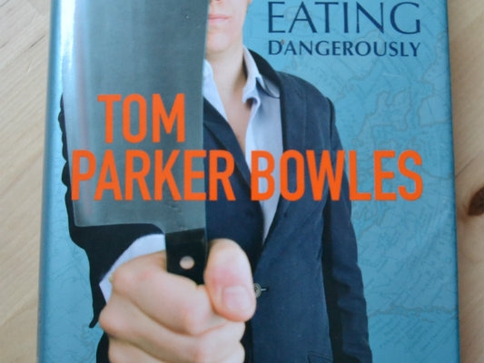 The year of eating dangerously   Tom Parker Bowles
