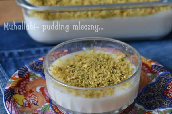 Muhallabi - pudding mleczny...