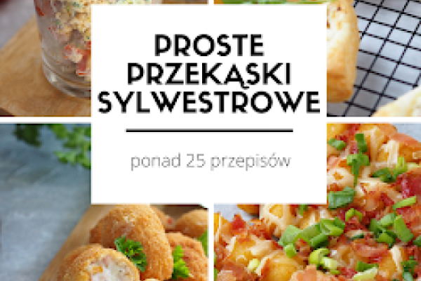 Proste Przekąski Sylwestrowe - ponad 25 przepisów (Ebook)