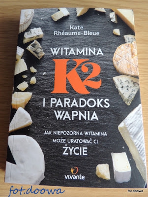 Witamina K2 i paradoks wapnia  Kate Rhéaume-Bleue - recenzja książki