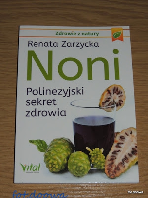 Noni - Polinezyjski sekret zdrowia  Renata Zarzycka - recenzja książki