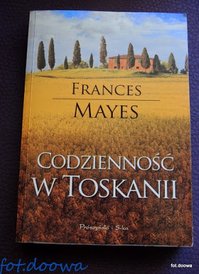 Codzienność w Toskanii  Frances Mayes - recenzja książki