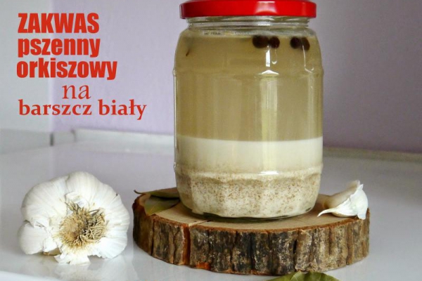 Zakwas orkiszowy na biały barszcz wielkanocny
