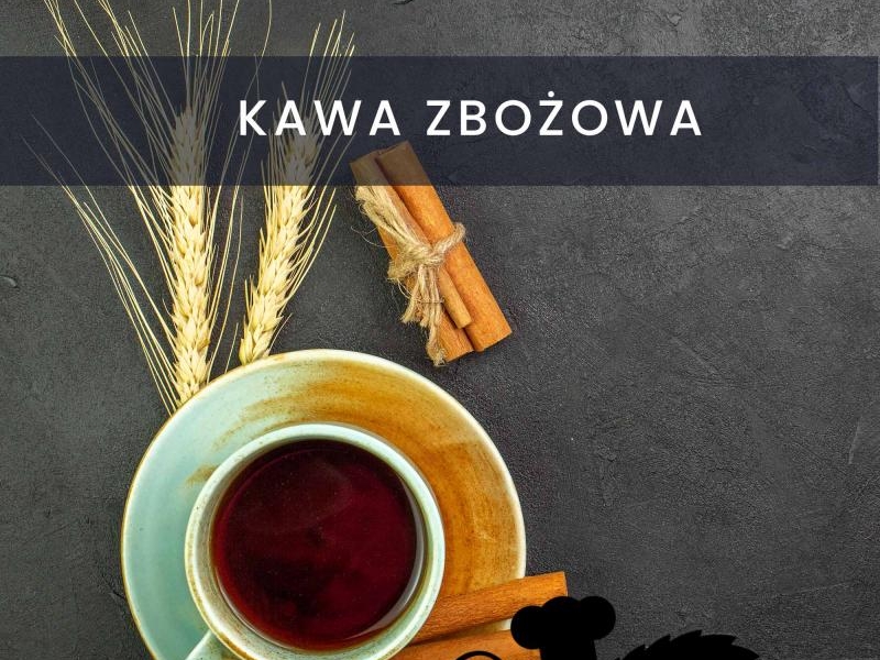KAWA ZBOŻOWA – wszystko kawie zbożowej: wady, zalety, zastosowanie w kuchni