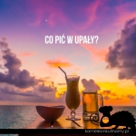 CO PIĆ W UPAŁY?
