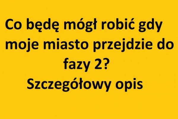 Co będę mógł robić gdy moje miasto przejdzie do fazy 2? – szczegółowy opis