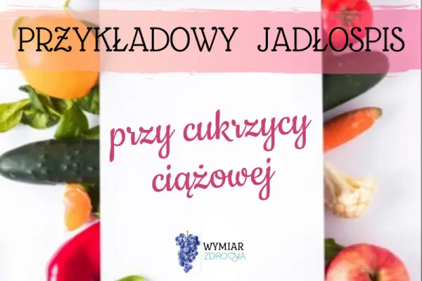 Przykładowy jadłospis przy cukrzycy ciążowej