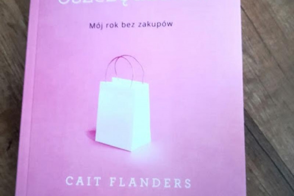 Królowa oszczędzania. Mój rok bez zakupów Cait Flanders recenzja