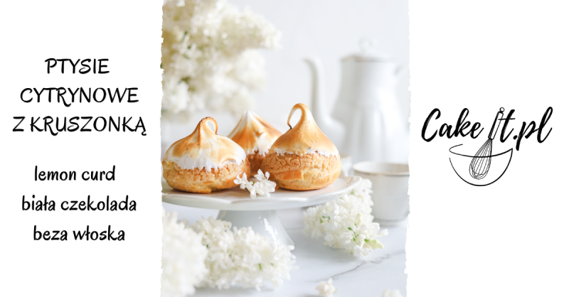 Cytrynowe ptysie z kruszonką – lemon curd / biała czekolada / beza