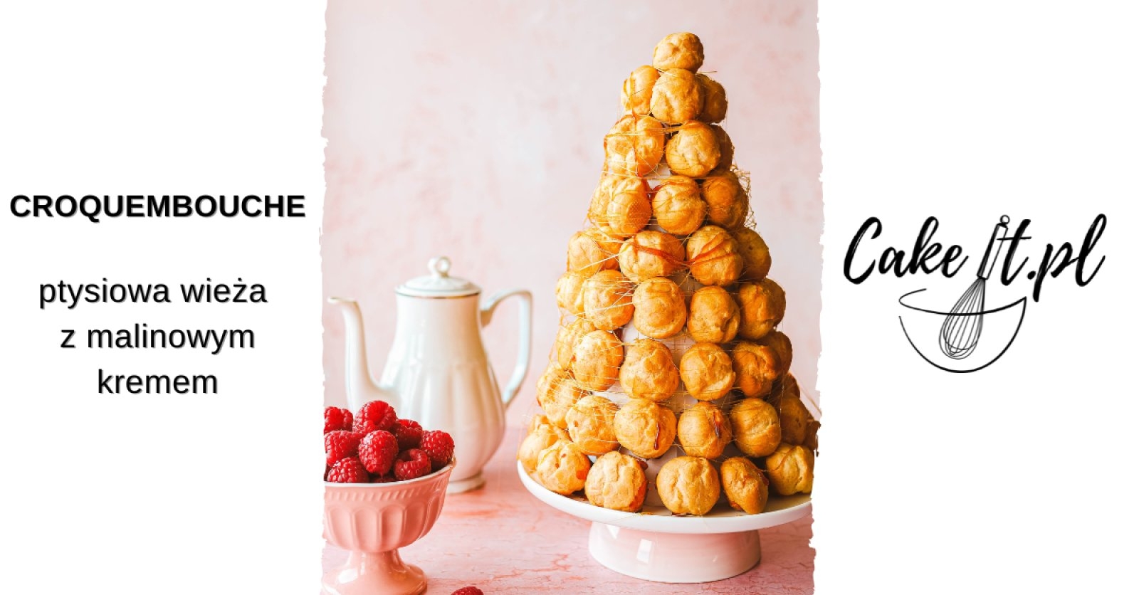 Croquembouche czyli wieża z ptysi z malinowym kremem 2.0