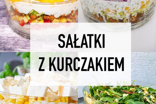 Sałatki z Kurczakiem – 10 Przepisów