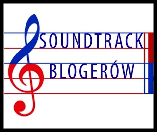 Soundtrack Blogerów czyli co mi w duszy gra!