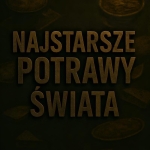 Najstarsze dania świata...