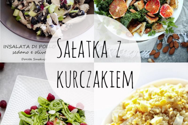 Sałatka z kurczakiem – 10 przepisów