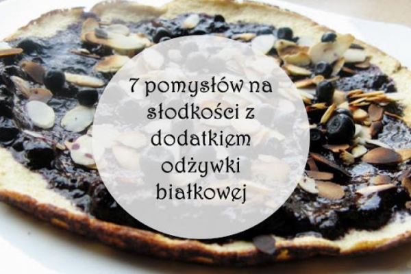 7 pomysłów na słodkości z dodatkiem odżywki białkowej